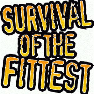 SURVIVAL OF THE FITTEST